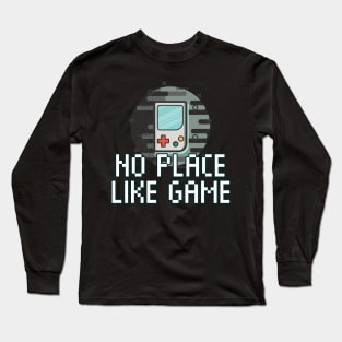 No Place Like Game - Gaming Gamer 8-Bit Classic - Retro Style Pixel - Video Game Lover - Graphic Long Sleeve T-Shirt